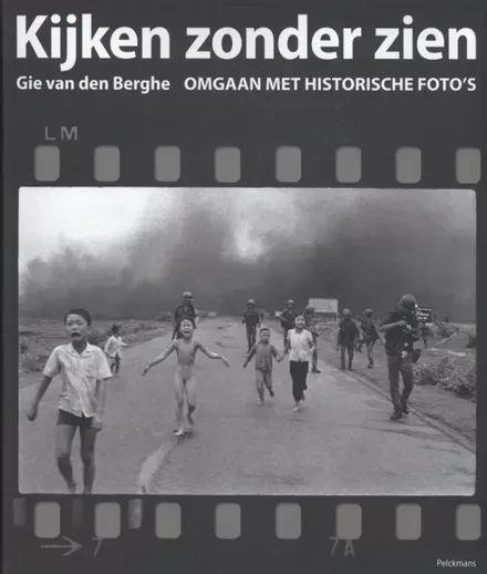 Cover van boek Kijken zonder zien. Omgaan met historische foto's