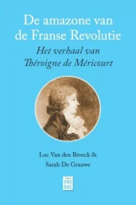 Cover van boek De Amazone van de Franse Revolutie: het verhaal van Théroigne de Méricourt