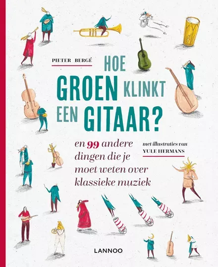 Cover van boek Hoe groen klinkt een gitaar? en 99 andere dingen die je moet weten over klassieke muziek