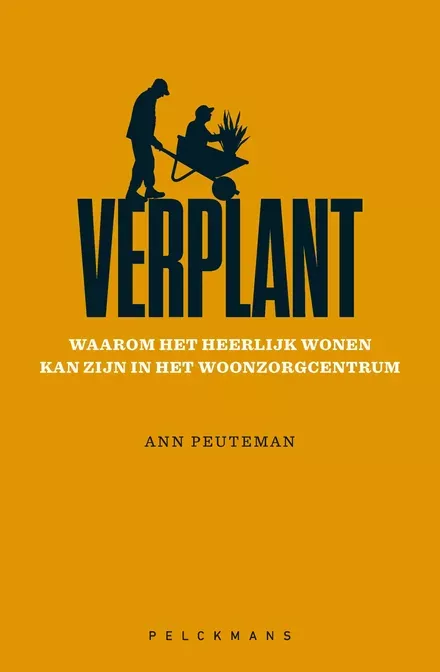 Cover van boek Verplant - Waarom het heerlijk wonen kan zijn in het woonzorgcentrum