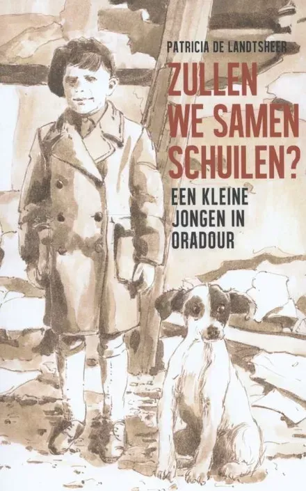 Cover van boek Zullen we samen schuilen, een kleine jongen in Oradour