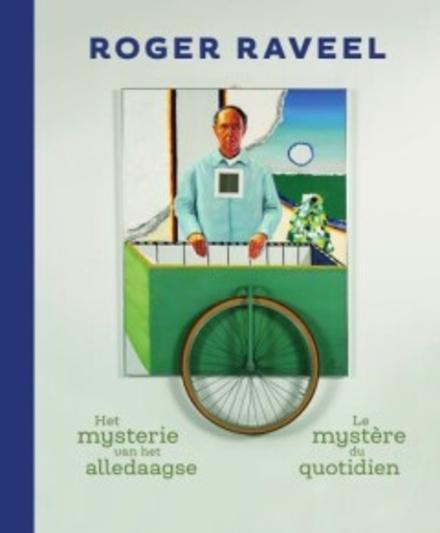 Cover van boek Roger Raveel. Het mysterie van het alledaagse