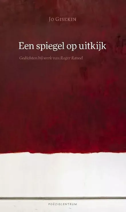 Cover van boek Een spiegel op uitkijk. Gedichten bij werk van Roger Raveel