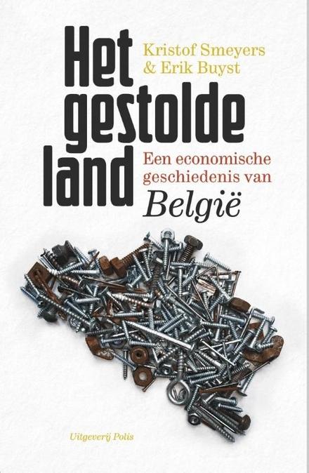 Cover van boek Het gestolde land: een economische geschiedenis van België