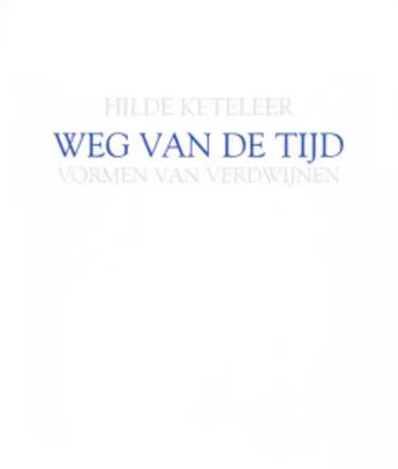 Cover van boek Weg van de tijd. Vormen van verdwijnen