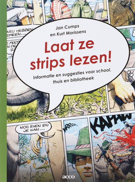 Cover van boek Laat ze strips lezen! Informatie en suggesties voor school, thuis en bibliotheek
