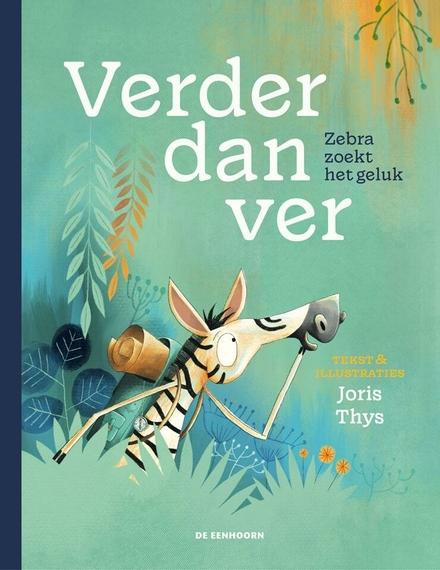 Cover van boek Verder dan ver - Zebra zoekt het geluk