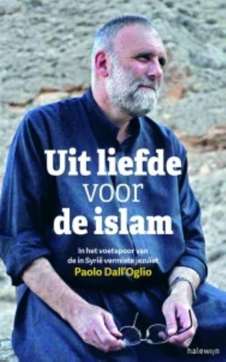 Cover van boek Uit Liefde voor de Islam, in het voetspoor van de in Syrië vermiste jezuïet Paolo Dall’Oglio