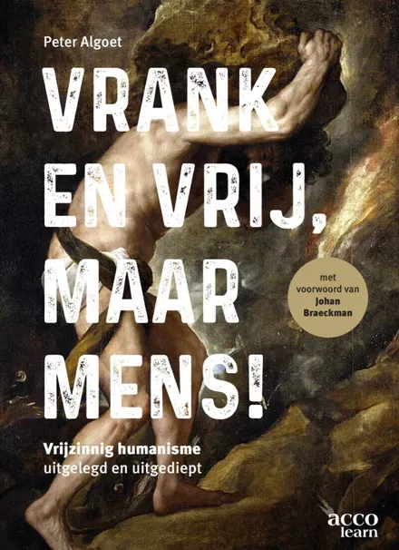 Cover van boek Vrank en vrij, maar mens! Vrijzinnig humanisme, uitgelegd en uitgediept