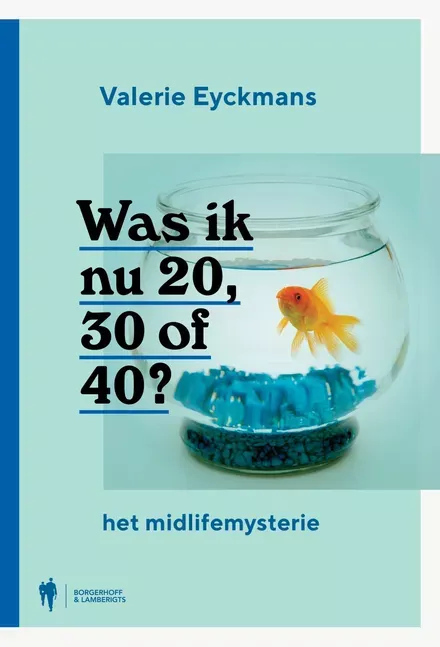 Cover van boek Was ik nu 20, 30 of 40? Het midlife mysterie