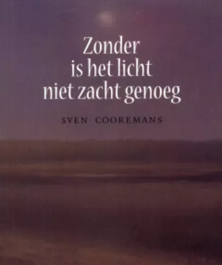 Cover van boek Zonder is het licht niet zacht genoeg