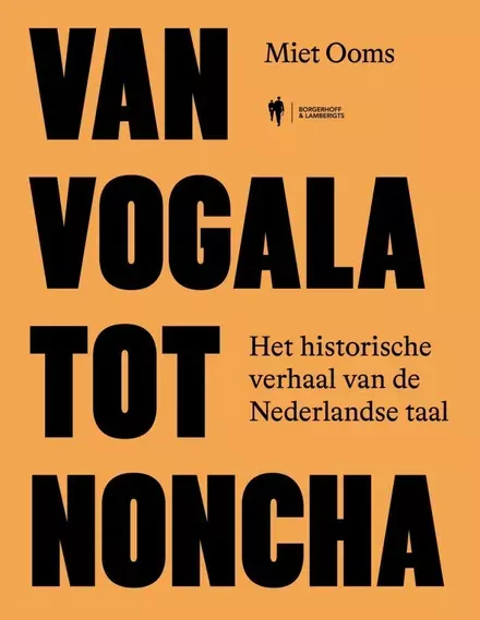 Cover van boek Van vogala tot noncha. Het historische verhaal van de Nederlandse taal.