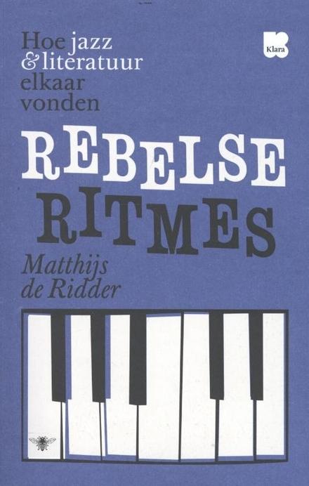 Cover van boek Rebelse ritmes: Hoe jazz en literatuur elkaar vonden